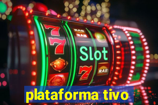 plataforma tivo